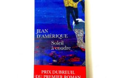 Dubreuil Prize for the first novel 2021, awarded to «Soleil à coudre» by Jean D’Amérique